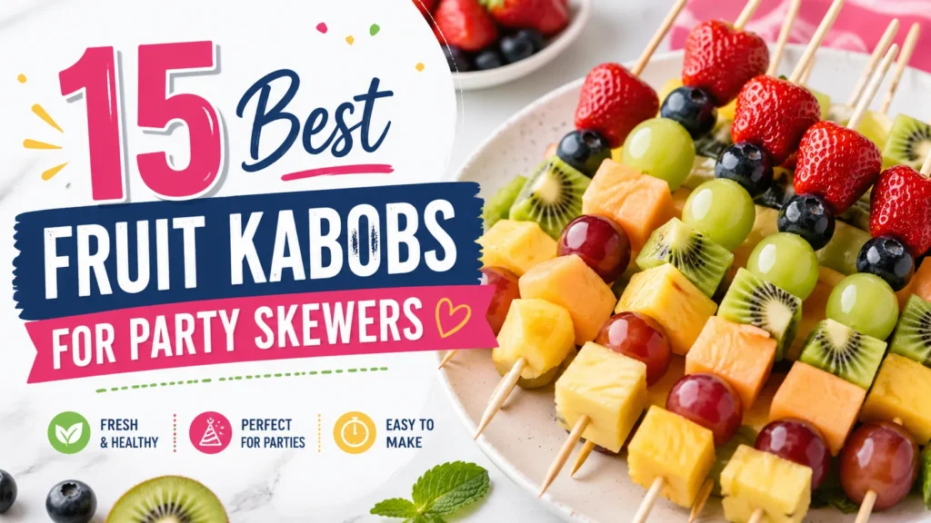 15 Best Fruit Kabobs for Party Skewers That Make Every Celebration Effortless and Beautiful 1 fruit kabobs for party